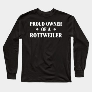 Proud Owner Of A Rottweiler Long Sleeve T-Shirt